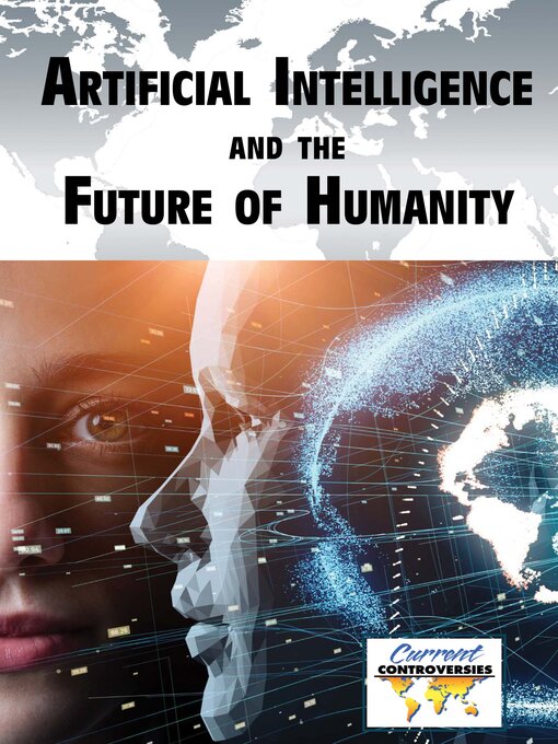 Title details for Artificial Intelligence and the Future of Humanity by Lisa Idzikowski - Available